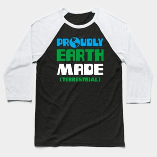 Proudly Earth Made Funny Proud Earthling Slogan Retro Vintage Meme Baseball T-Shirt